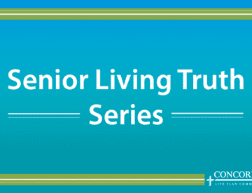 Concordia life plan community senior living truth series blog featured image